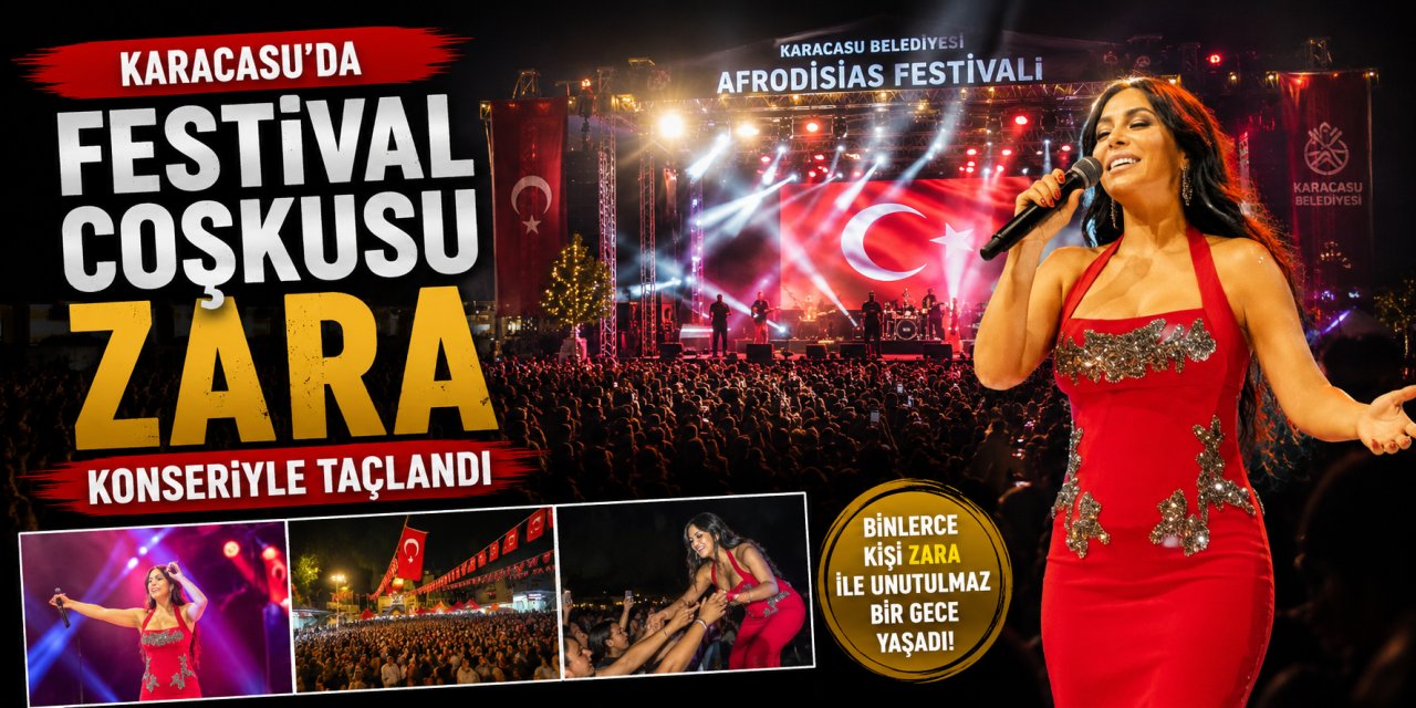 Karacasu’da festival coşkusu Zara konseriyle taçlandı