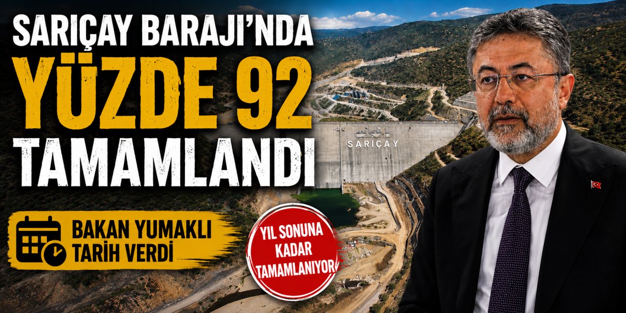 Sarıçay Barajı’nda yüzde 92 tamamlandı: Bakan Yumaklı tarih verdi