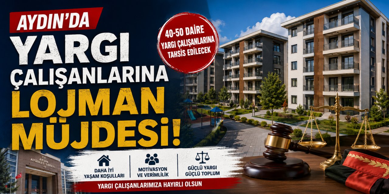 Aydın’da yargı çalışanlarına lojman müjdesi