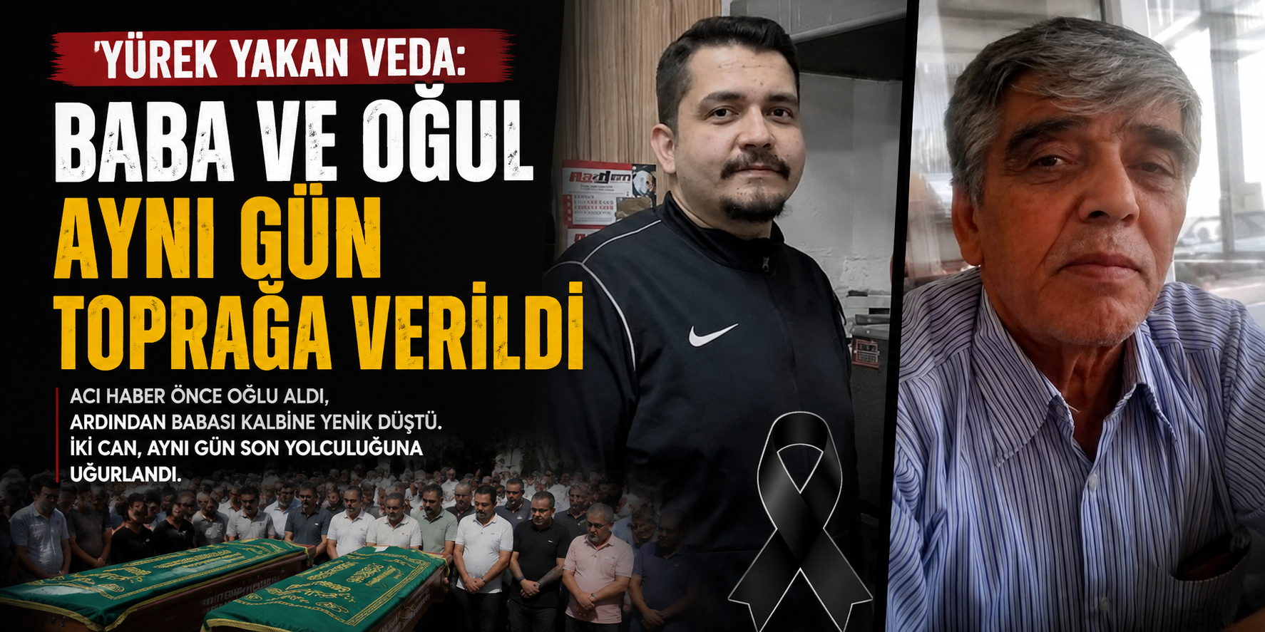 Yürek yakan veda: Baba ve oğul aynı gün toprağa verildi