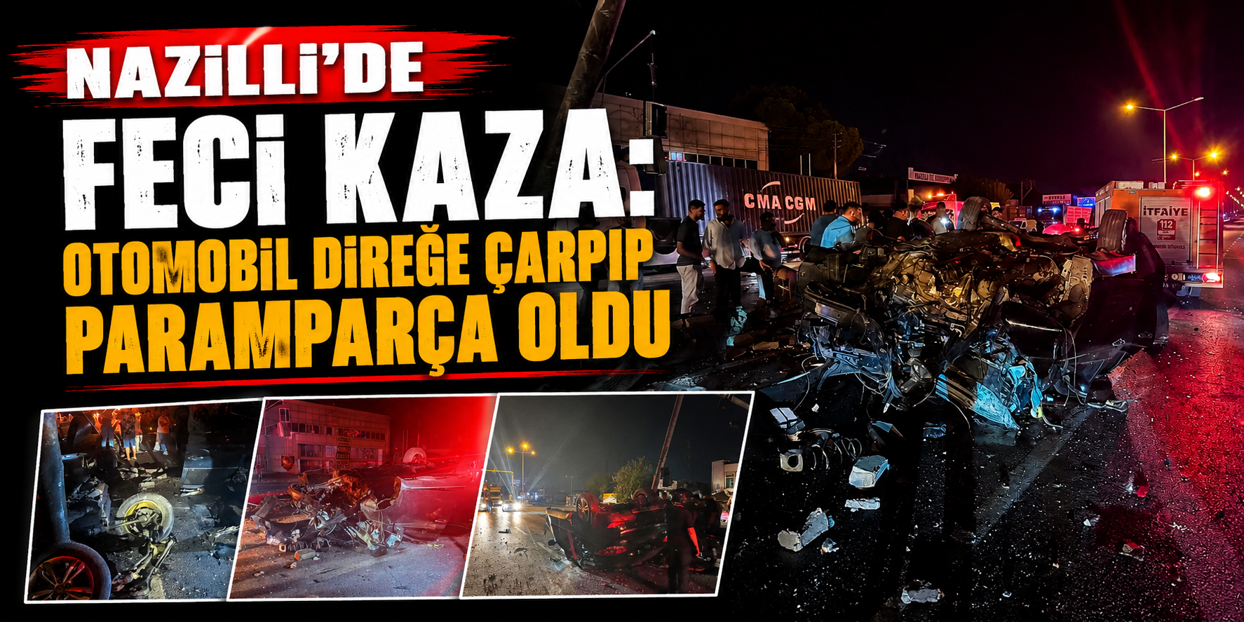Nazilli’de feci kaza: Otomobil direğe çarpıp paramparça oldu