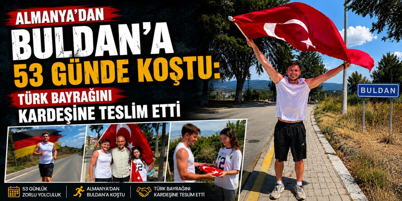 Almanya’dan Buldan’a 53 günde koştu: Türk bayrağını kardeşine teslim etti