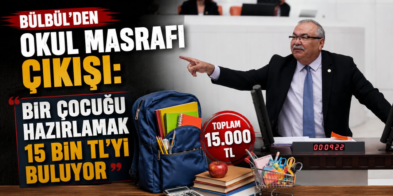 Bülbül’den okul masrafı çıkışı: “Bir çocuğu hazırlamak 15 bin TL’yi buluyor”