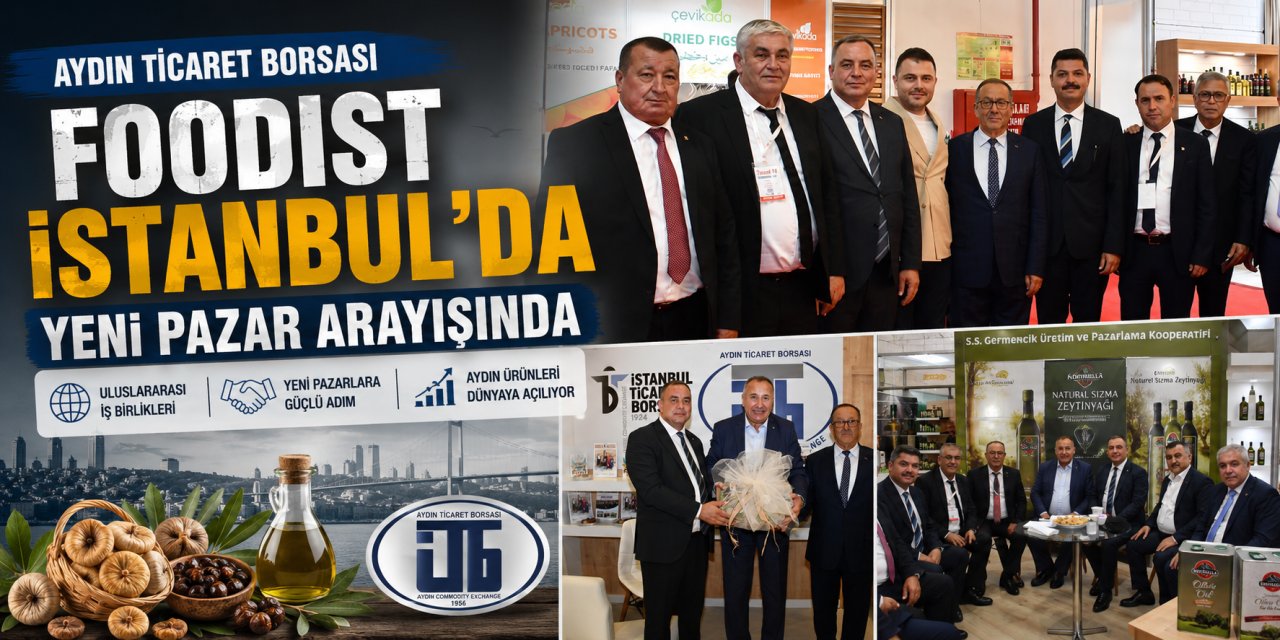 Aydın Ticaret Borsası Foodist İstanbul’da yeni pazar arayışında