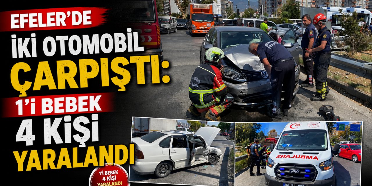 Efeler’de iki otomobil çarpıştı: 1’i bebek 4 kişi yaralandı
