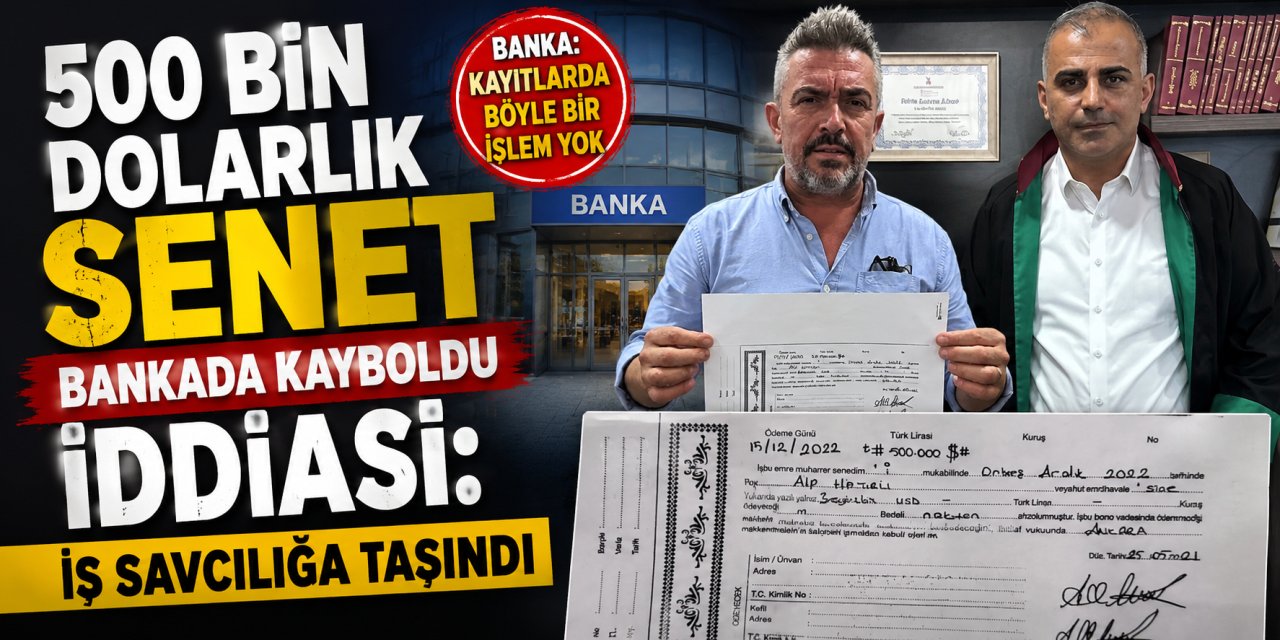 500 bin dolarlık senet bankada kayboldu iddiası: iş savcılığa taşındı