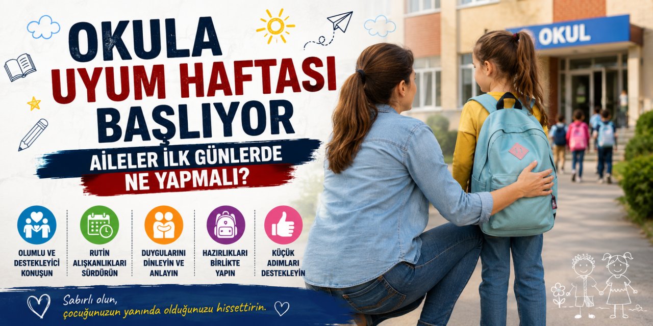 Okula uyum haftası başlıyor: Aileler ilk günlerde ne yapmalı?
