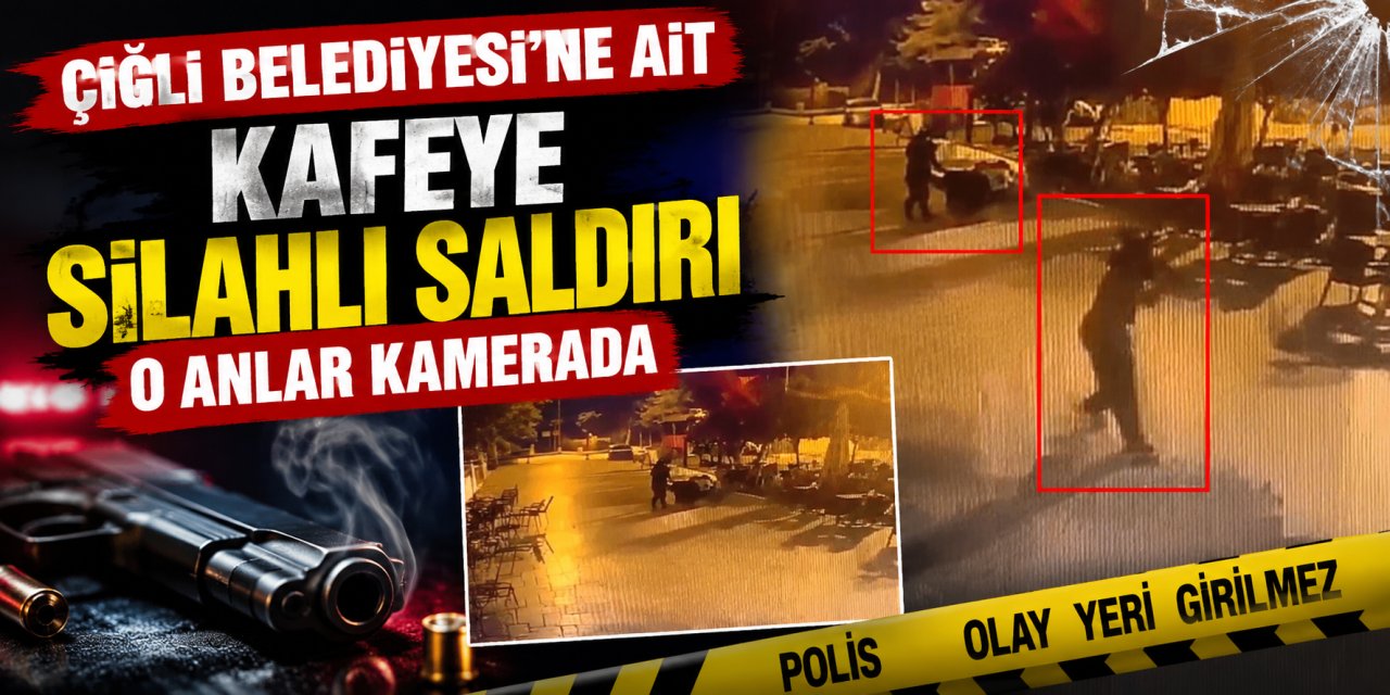 Çiğli Belediyesi’ne ait kafeye silahlı saldırı: O anlar kamerada
