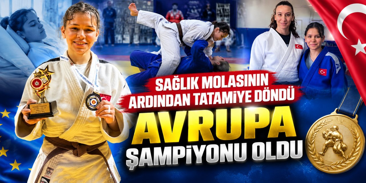 Sağlık molasının ardından tatamiye döndü, Avrupa şampiyonu oldu