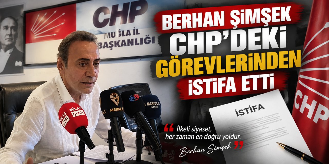 Berhan Şimşek CHP’deki görevlerinden istifa etti