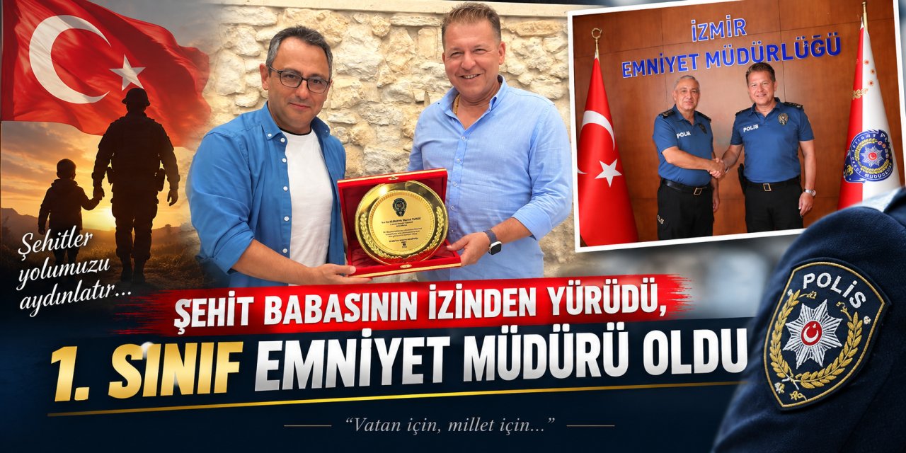Şehit babasının izinden yürüdü, 1. Sınıf Emniyet Müdürü oldu