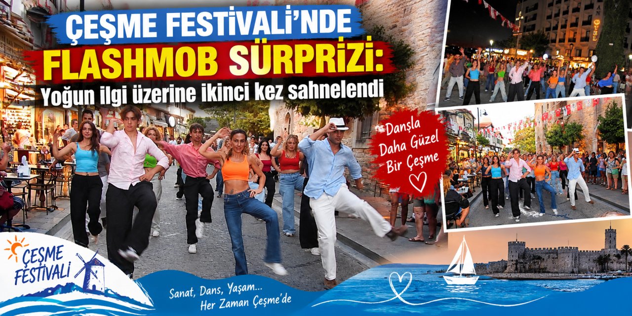 Çeşme Festivali’nde flashmob sürprizi: Yoğun ilgi üzerine ikinci kez sahnelendi