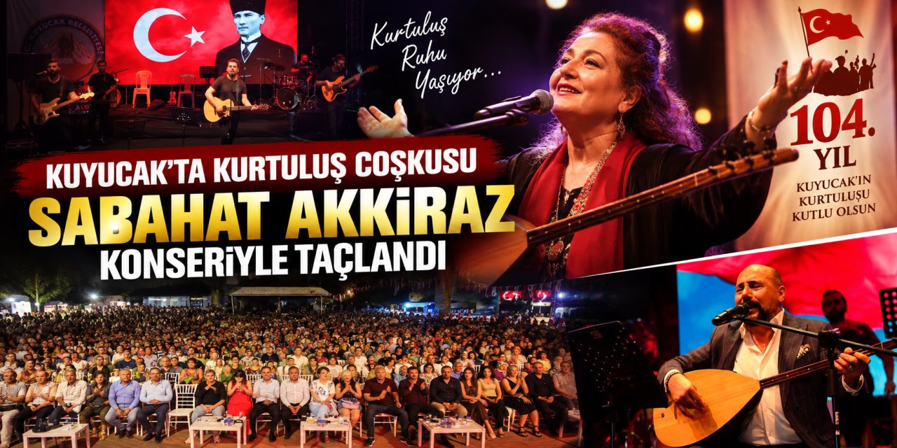 Kuyucak’ta kurtuluş coşkusu Sabahat Akkiraz konseriyle taçlandı