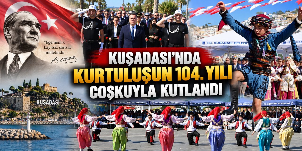 Kuşadası’nda kurtuluşun 104. yılı coşkuyla kutlandı