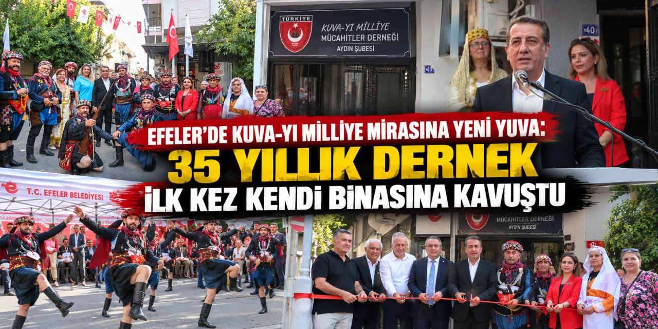 Efeler’de Kuva-yı Milliye mirasına yeni yuva: 35 yıllık dernek ilk kez kendi binasına kavuştu
