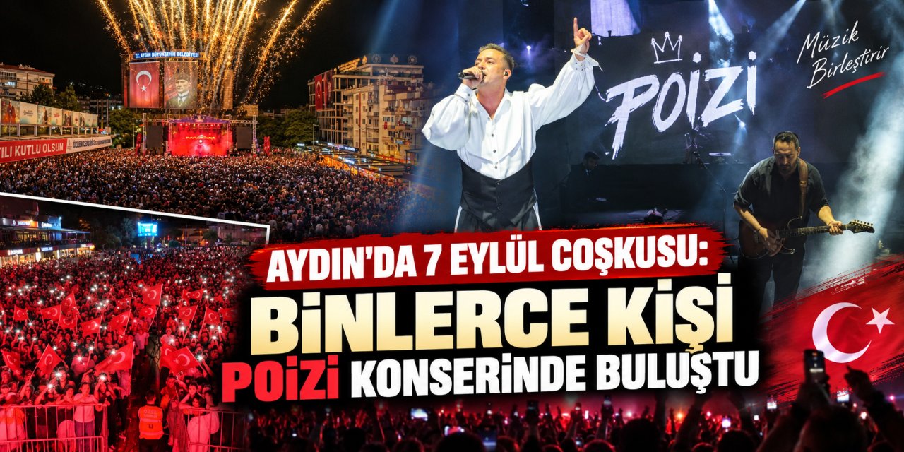Aydın’da 7 Eylül coşkusu: Binlerce kişi Poizi konserinde buluştu