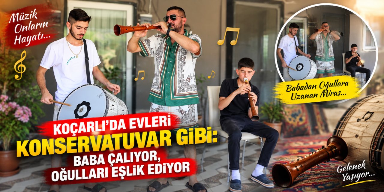 Koçarlı’da evleri konservatuvar gibi: Baba çalıyor, oğulları eşlik ediyor
