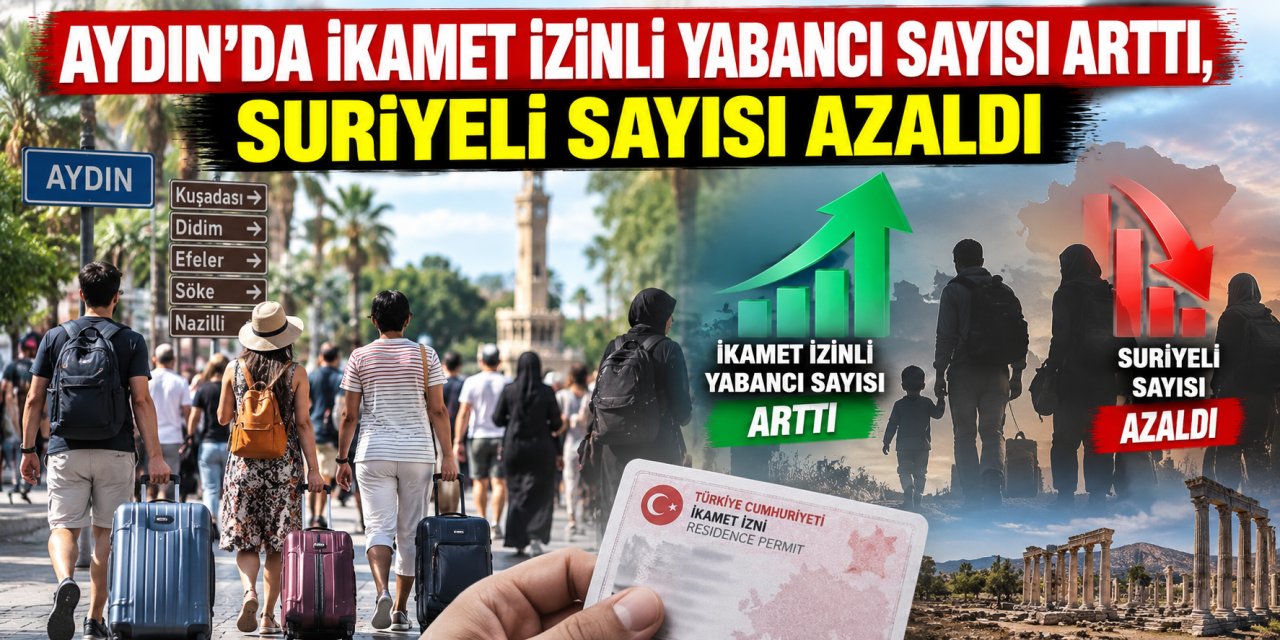 Aydın’da ikamet izinli yabancı sayısı arttı, Suriyeli sayısı azaldı