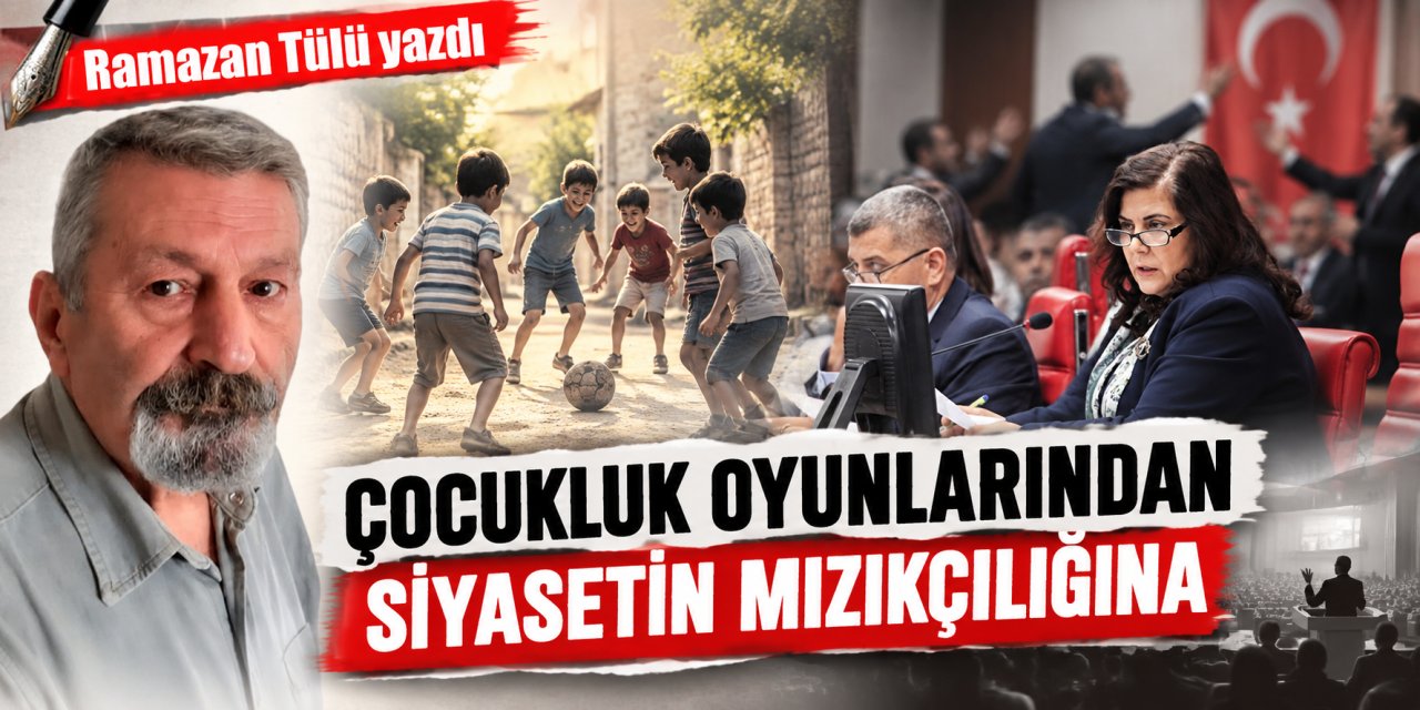 Çocukluk oyunlarından siyasetin mızıkçılığına