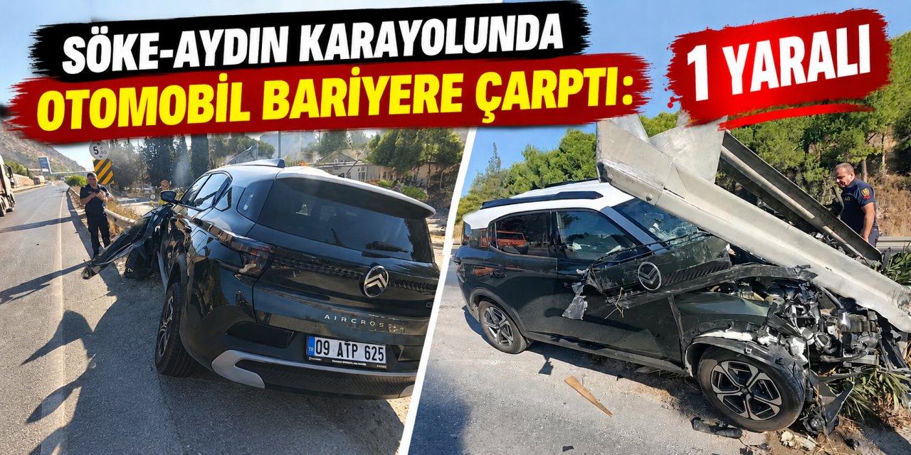 Söke-Aydın karayolunda otomobil bariyere çarptı: 1 yaralı