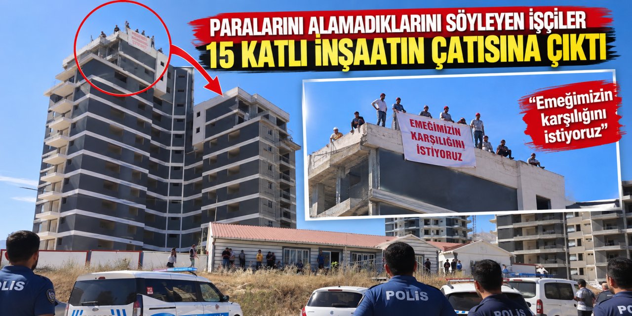 Paralarını alamadıklarını söyleyen işçiler 15 katlı inşaatın çatısına çıktı