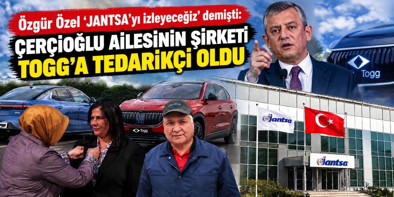 Özgür Özel ‘JANTSA’yı izleyeceğiz’ demişti: Çerçioğlu ailesinin şirketi TOGG’a tedarikçi oldu