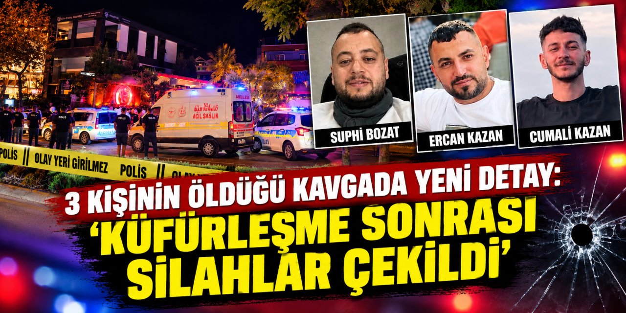 3 kişinin öldüğü kavgada yeni detay: ‘Küfürleşme sonrası silahlar çekildi’”