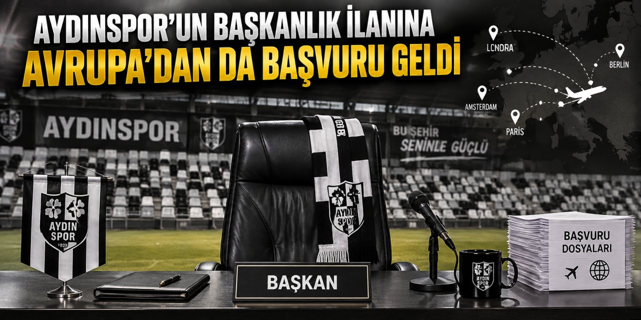 Aydınspor’un başkanlık ilanına Avrupa’dan da başvuru geldi