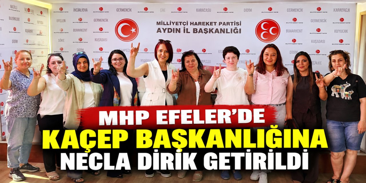 MHP Efeler’de KAÇEP Başkanlığına Necla Dirik getirildi