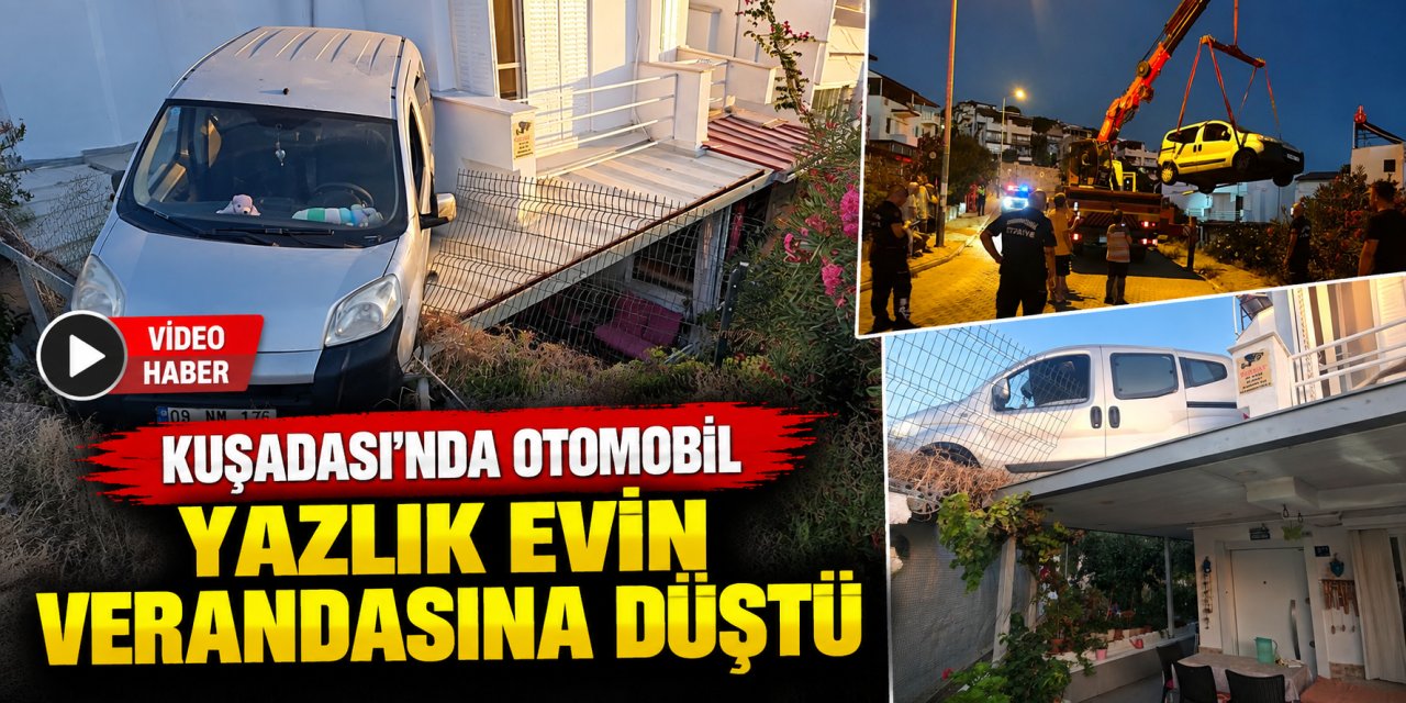 Kuşadası’nda otomobil yazlık evin verandasına düştü