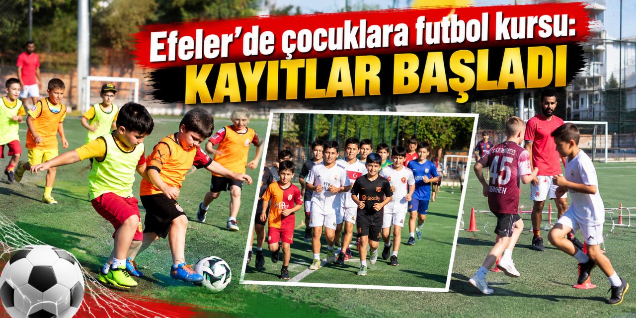 Efeler’de çocuklara futbol kursu: Kayıtlar başladı