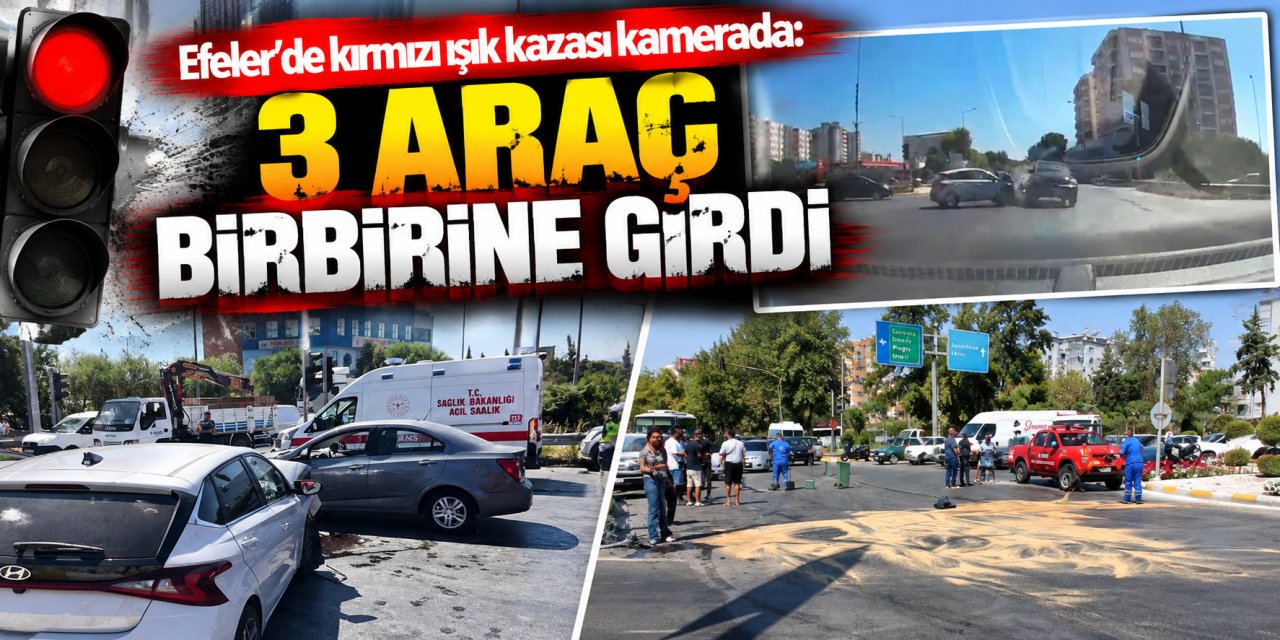 Efeler’de kırmızı ışık kazası kamerada: 3 araç birbirine girdi