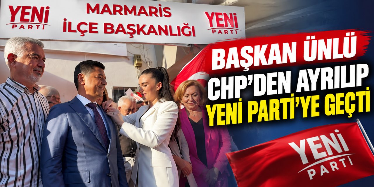 Başkan Ünlü CHP’den ayrılıp Yeni Parti’ye geçti