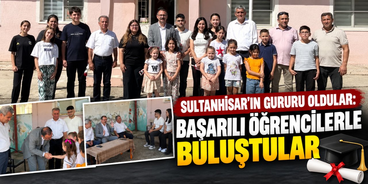 Sultanhisar’ın gururu oldular: Başarılı öğrencilerle buluştular