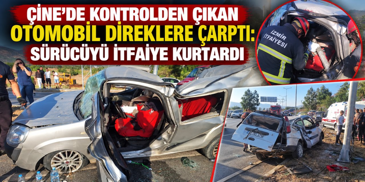 Çine’de kontrolden çıkan otomobil direklere çarptı: Sürücüyü itfaiye kurtardı