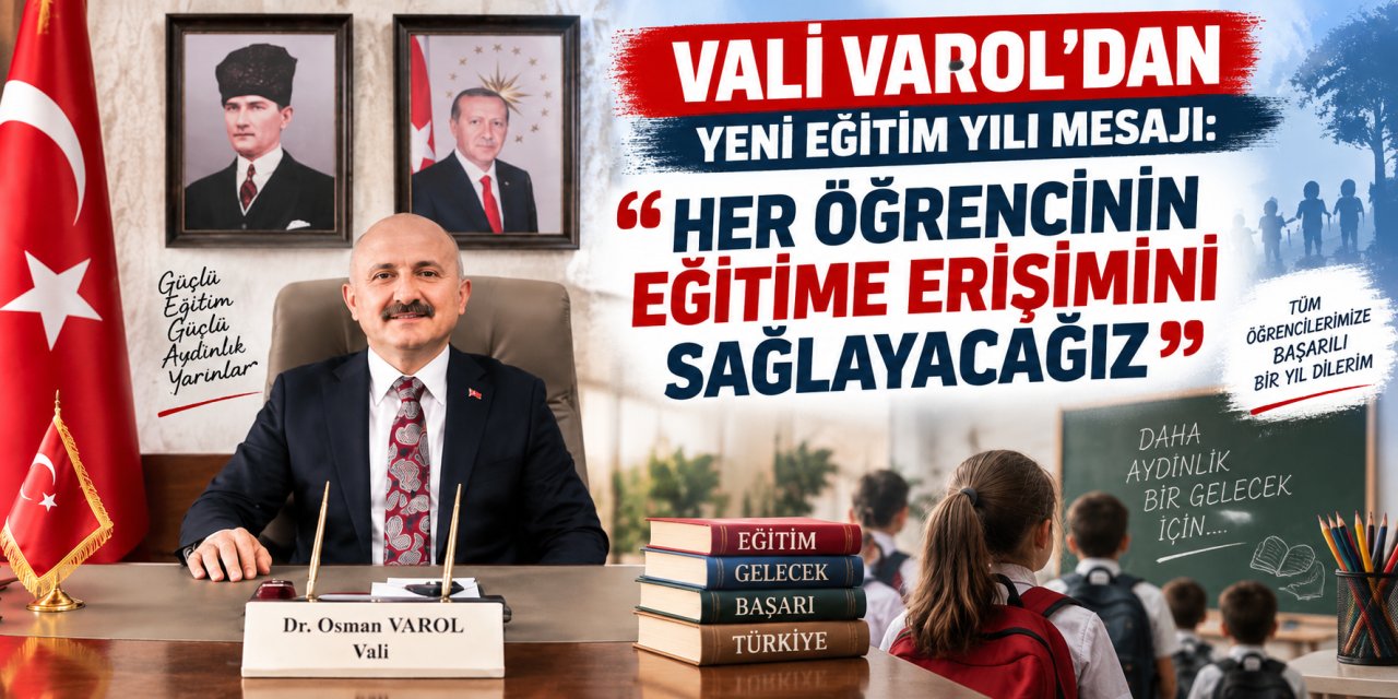 Vali Varol’dan yeni eğitim yılı mesajı: “Her öğrencinin eğitime erişimini sağlayacağız”