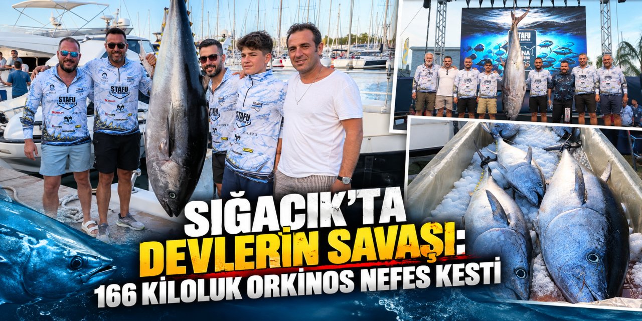Sığacık’ta devlerin savaşı: 166 kiloluk orkinos nefes kesti