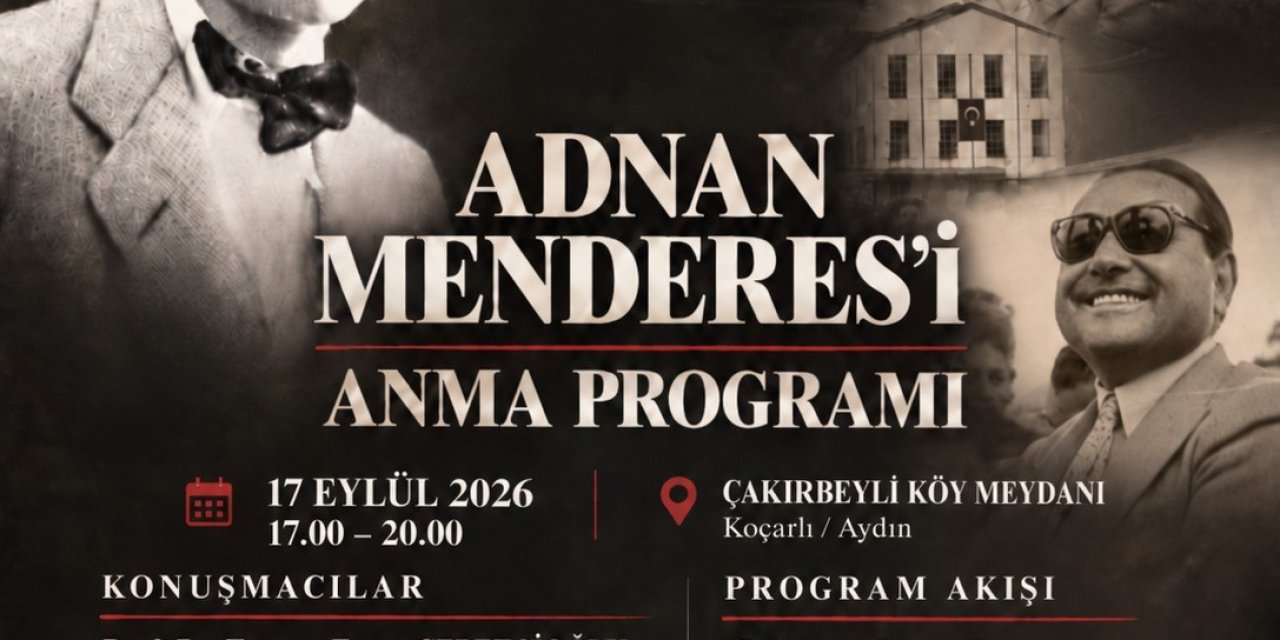 Adnan Menderes, idamının 65. yıl dönümünde Çakırbeyli’de anılacak