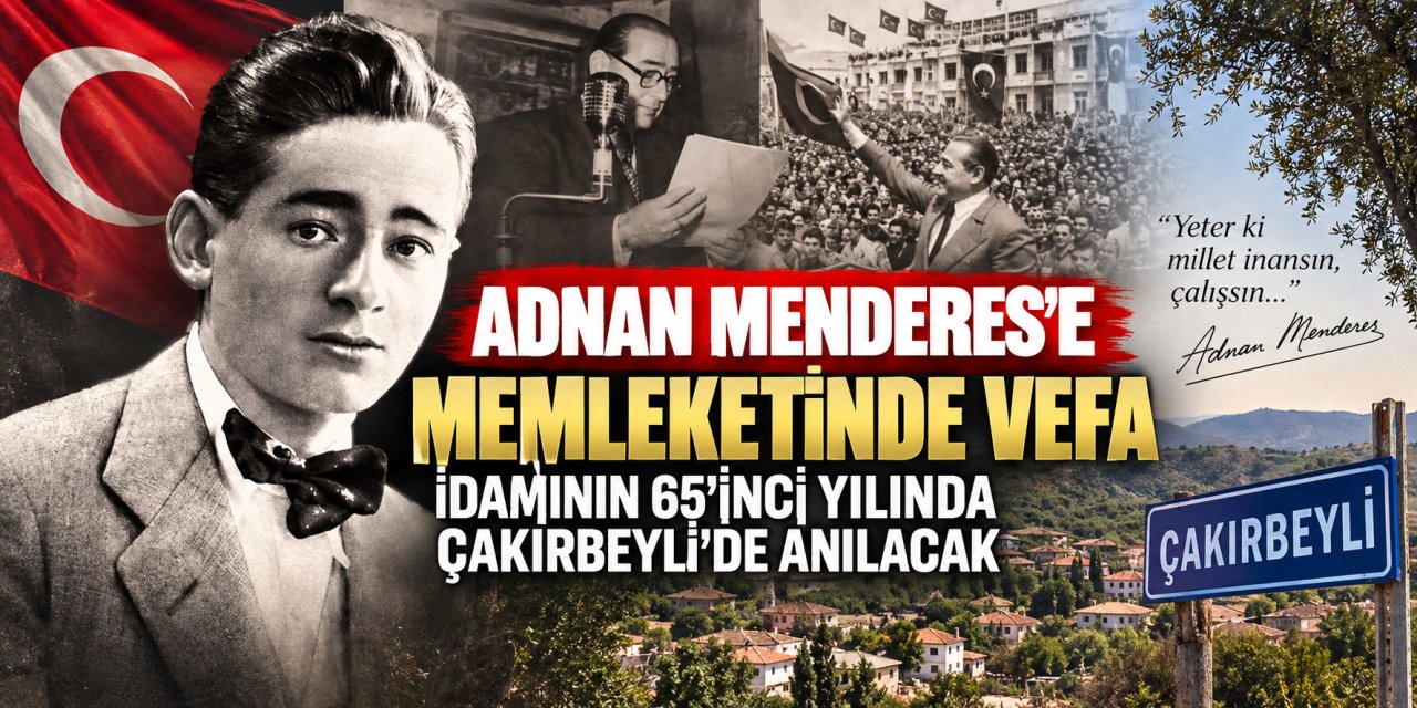 Adnan Menderes’e memleketinde vefa: İdamının 65’inci yılında Çakırbeyli’de anılacak