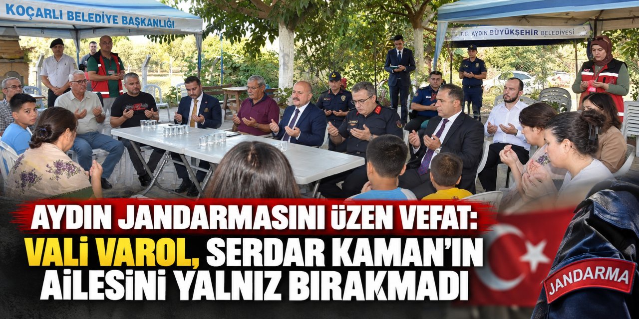 Aydın jandarmasını üzen vefat: Vali Varol, Serdar Kaman’ın ailesini yalnız bırakmadı
