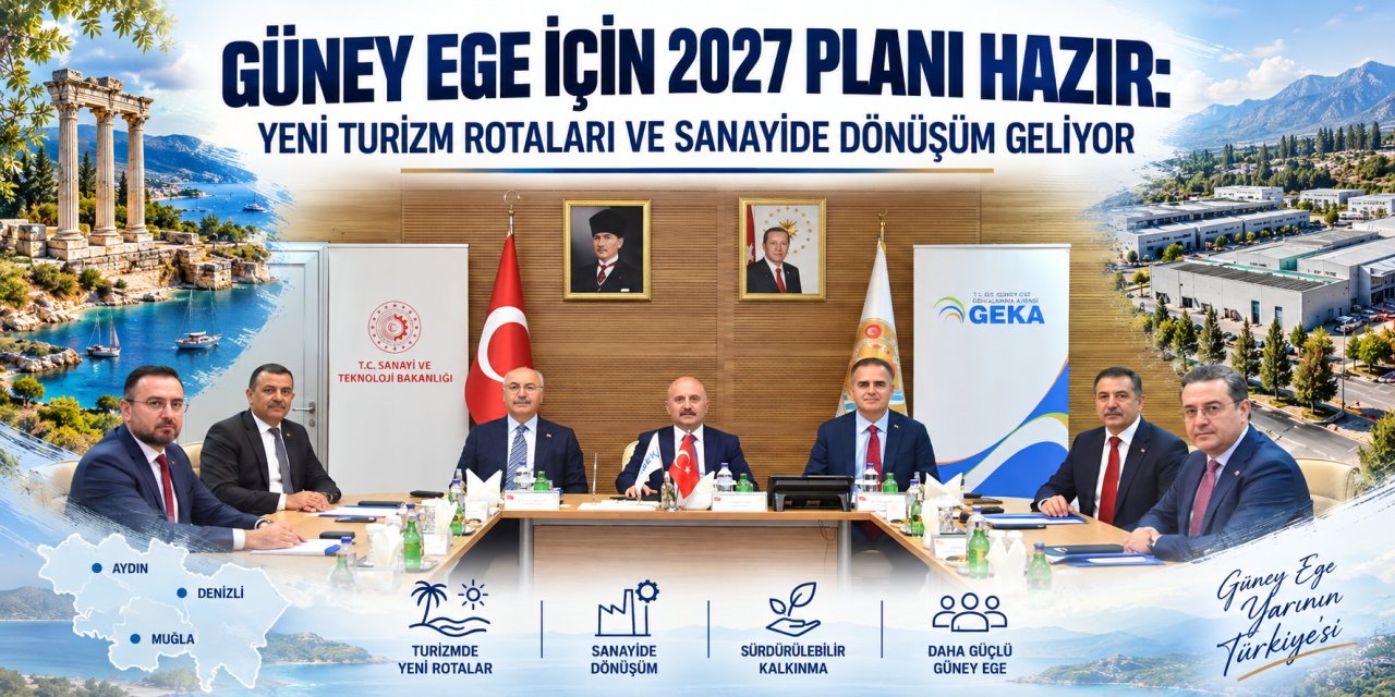 Güney Ege için 2027 planı hazır: Yeni turizm rotaları ve sanayide dönüşüm geliyor
