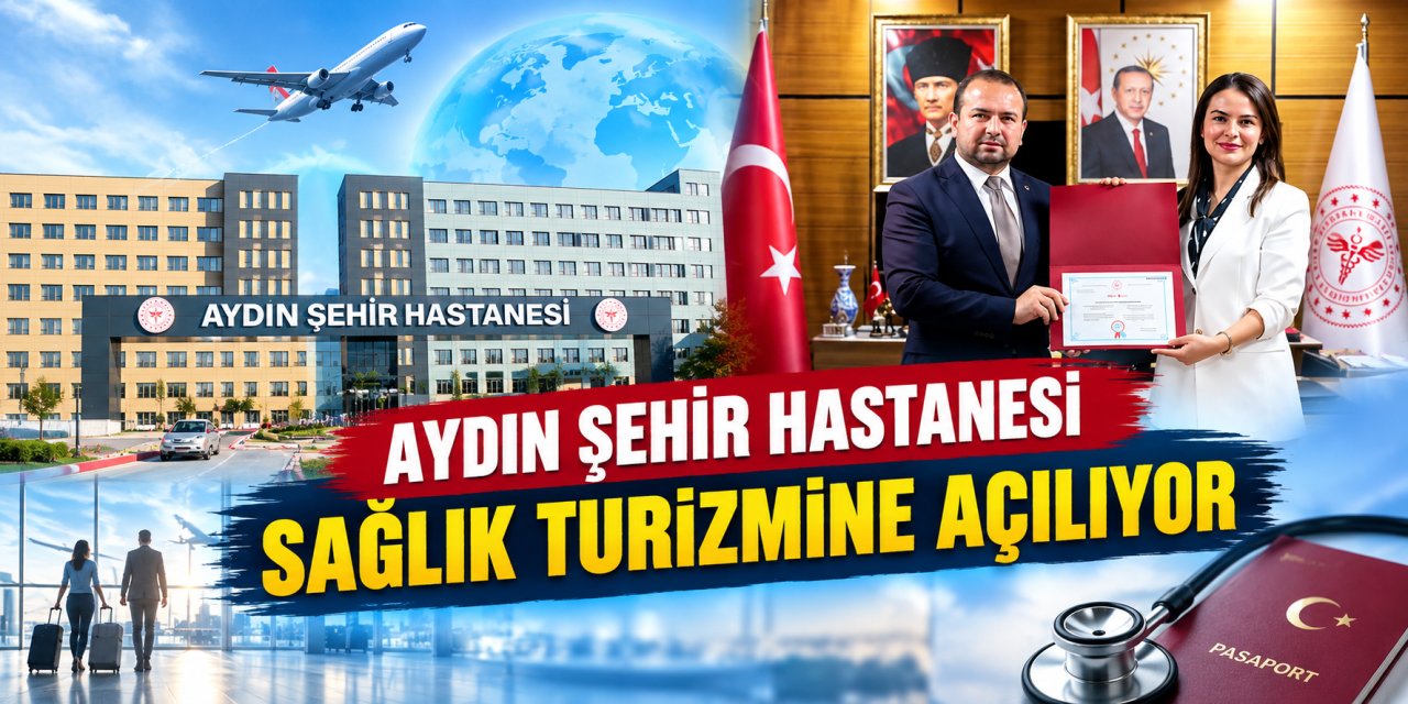 Aydın Şehir Hastanesi sağlık turizmine açılıyor: Yetki belgesini aldı