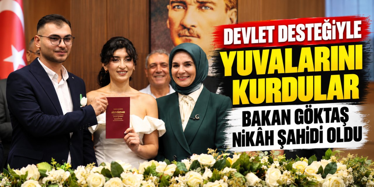 Devlet desteğiyle yuvalarını kurdular: Bakan Göktaş nikâh şahidi oldu