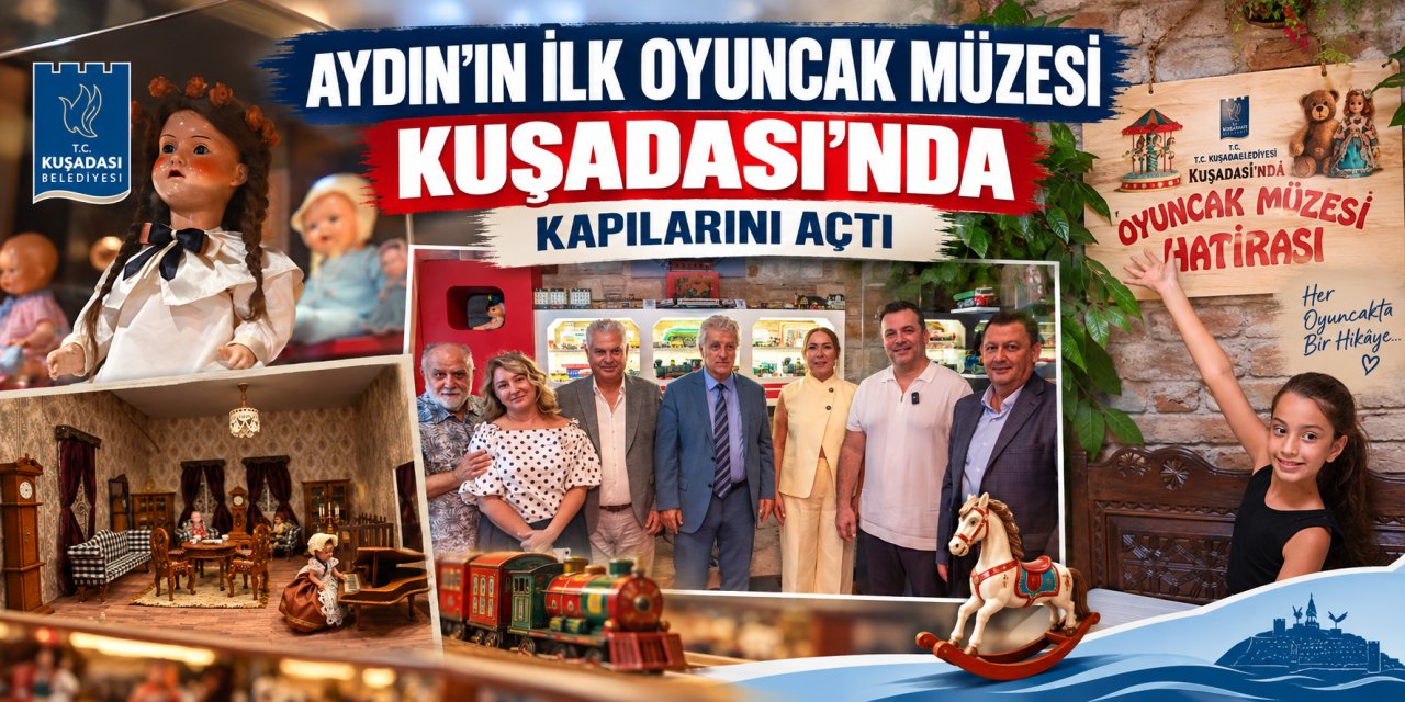 Aydın’ın ilk oyuncak müzesi Kuşadası’nda kapılarını açtı