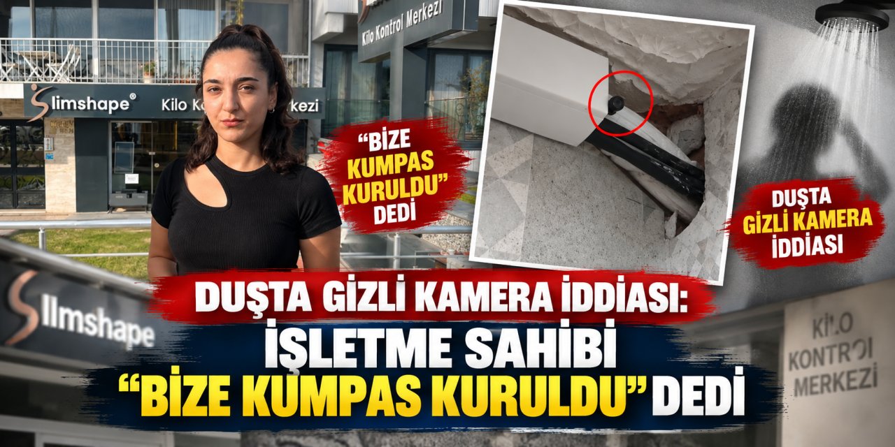 Duşta gizli kamera iddiası: İşletme sahibi “Bize kumpas kuruldu” dedi