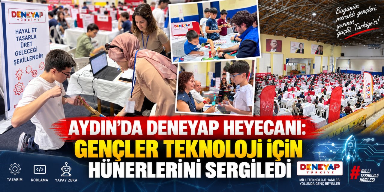 Aydın’da Deneyap heyecanı: Gençler teknoloji için hünerlerini sergiledi