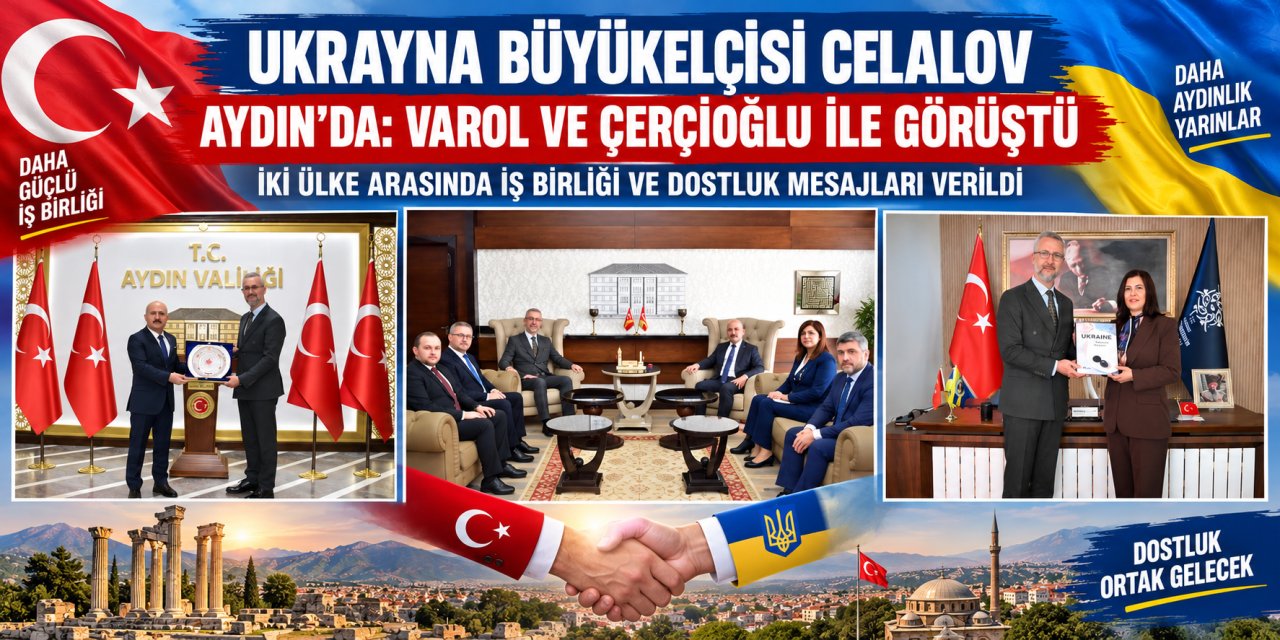 Ukrayna Büyükelçisi Celalov Aydın’da: Varol ve Çerçioğlu ile görüştü