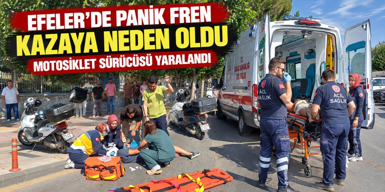 Efeler’de panik fren kazaya neden oldu: Motosiklet sürücüsü yaralandı
