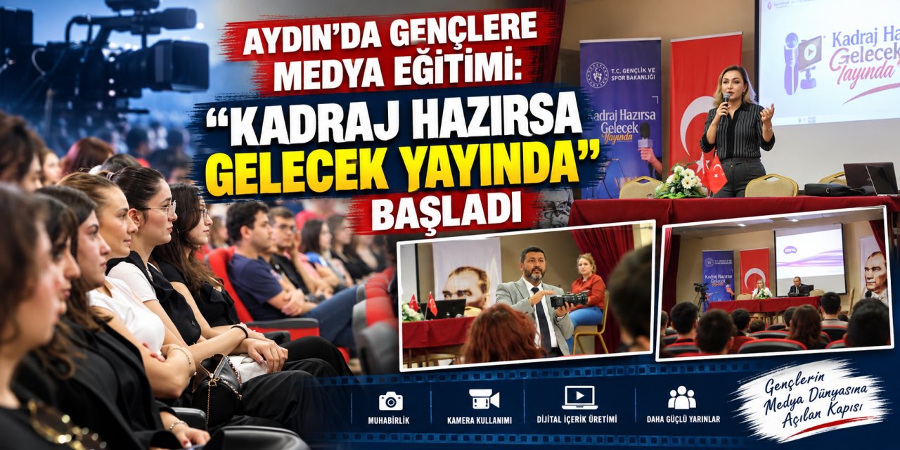 Aydın’da gençlere medya eğitimi: “Kadraj Hazırsa Gelecek Yayında”