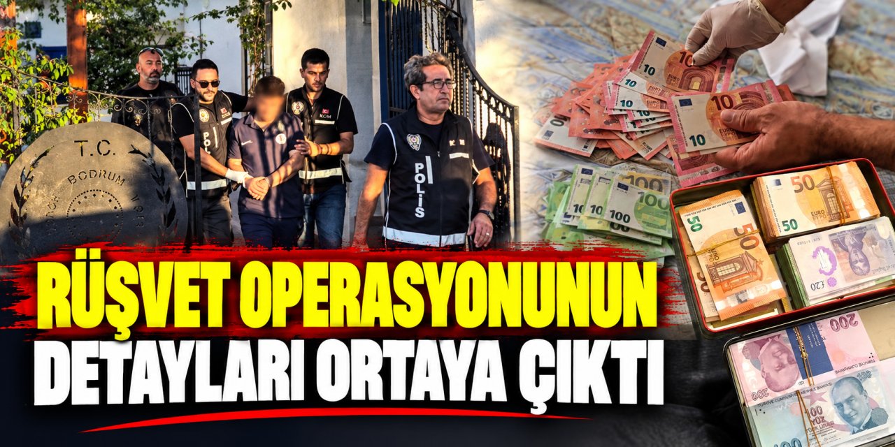Rüşvet operasyonunun detayları ortaya çıktı